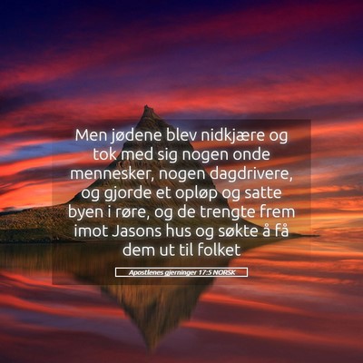 Picture 05 - Apostlenes gjerninger 17:5 NORSK - Men jødene blev nidkjære og tok med sig nogen - Bible Verse Picture