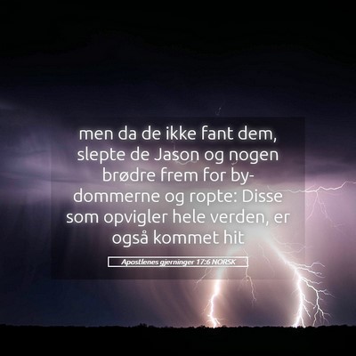 Picture 05 - Apostlenes gjerninger 17:6 NORSK - men da de ikke fant dem, slepte de Jason og nogen - Bible Verse Picture