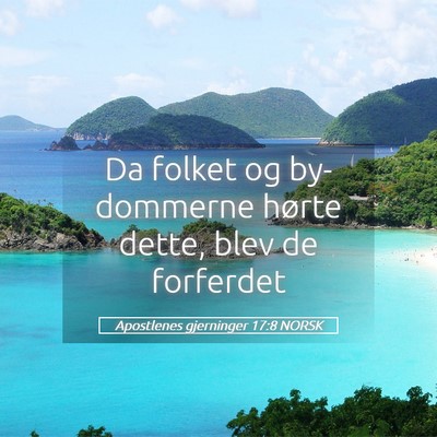 Picture 05 - Apostlenes gjerninger 17:8 NORSK - Da folket og by-dommerne hørte dette, blev de - Bible Verse Picture