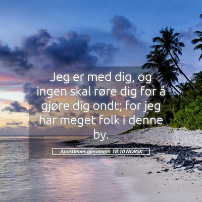 Picture 05 - Apostlenes gjerninger 18:10 NORSK - Jeg er med dig, og ingen skal røre dig for å - Bible Verse Picture