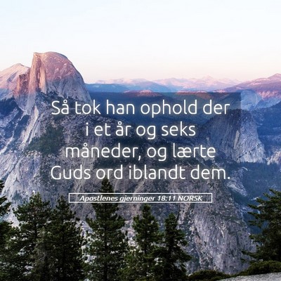 Picture 05 - Apostlenes gjerninger 18:11 NORSK - Så tok han ophold der i et år og seks måneder, - Bible Verse Picture