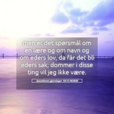 Picture 05 - Apostlenes gjerninger 18:15 NORSK - men er det spørsmål om en lære og om navn og - Bible Verse Picture