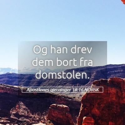 Picture 05 - Apostlenes gjerninger 18:16 NORSK - Og han drev dem bort fra - Bible Verse Picture