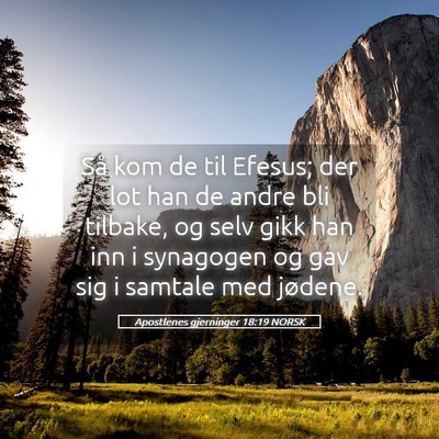 Picture 05 - Apostlenes gjerninger 18:19 NORSK - Så kom de til Efesus; der lot han de andre bli - Bible Verse Picture