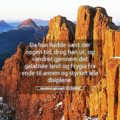 Picture 05 - Apostlenes gjerninger 18:23 NORSK - Da han hadde vært der nogen tid, drog han ut, og - Bible Verse Picture