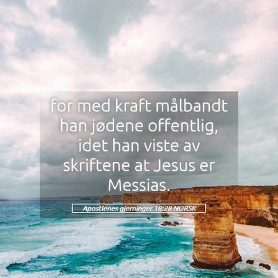 Picture 05 - Apostlenes gjerninger 18:28 NORSK - for med kraft målbandt han jødene offentlig, - Bible Verse Picture