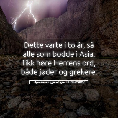 Picture 05 - Apostlenes gjerninger 19:10 NORSK - Dette varte i to år, så alle som bodde i Asia, - Bible Verse Picture