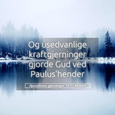 Picture 05 - Apostlenes gjerninger 19:11 NORSK - Og usedvanlige kraftgjerninger gjorde Gud ved - Bible Verse Picture