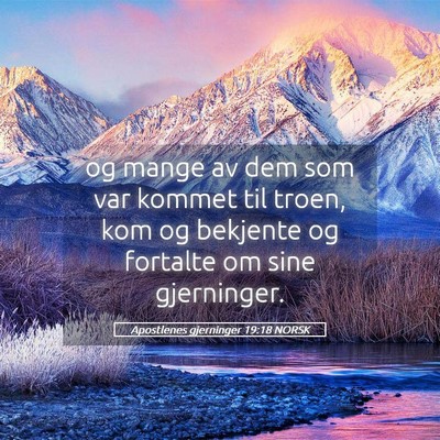 Picture 05 - Apostlenes gjerninger 19:18 NORSK - og mange av dem som var kommet til troen, kom og - Bible Verse Picture