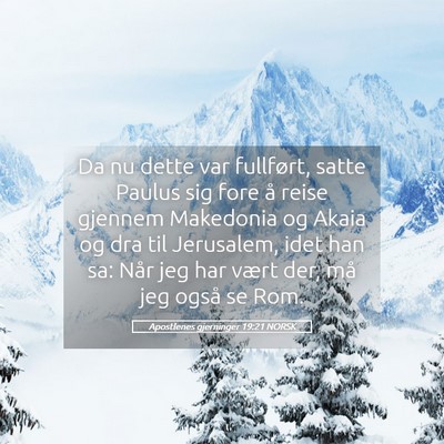 Picture 05 - Apostlenes gjerninger 19:21 NORSK - Da nu dette var fullført, satte Paulus sig fore - Bible Verse Picture