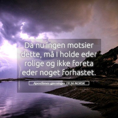 Picture 05 - Apostlenes gjerninger 19:36 NORSK - Da nu ingen motsier dette, må I holde eder - Bible Verse Picture
