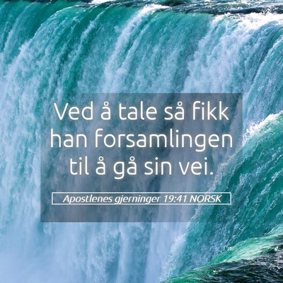 Picture 05 - Apostlenes gjerninger 19:41 NORSK - Ved å tale så fikk han forsamlingen til å gå - Bible Verse Picture