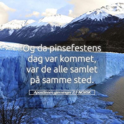 Picture 05 - Apostlenes gjerninger 2:1 NORSK - Og da pinsefestens dag var kommet, var de alle - Bible Verse Picture