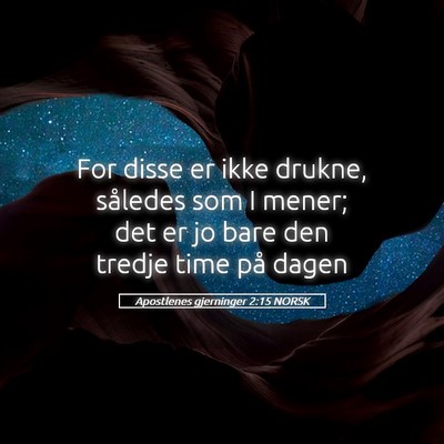 Picture 05 - Apostlenes gjerninger 2:15 NORSK - For disse er ikke drukne, således som I mener; - Bible Verse Picture