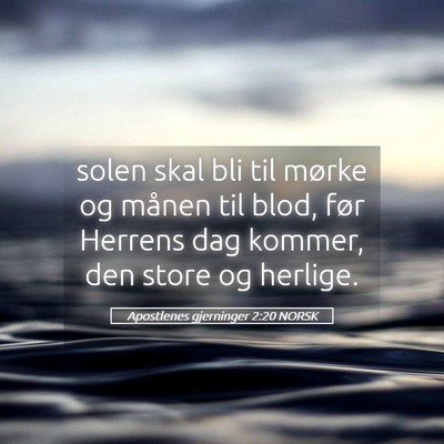 Picture 05 - Apostlenes gjerninger 2:20 NORSK - solen skal bli til mørke og månen til blod, - Bible Verse Picture