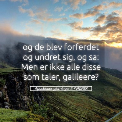 Picture 05 - Apostlenes gjerninger 2:7 NORSK - og de blev forferdet og undret sig, og sa: Men er - Bible Verse Picture