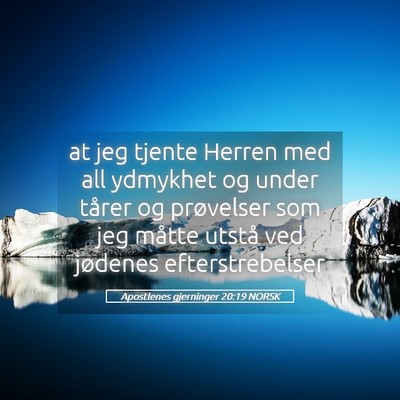 Picture 05 - Apostlenes gjerninger 20:19 NORSK - at jeg tjente Herren med all ydmykhet og under - Bible Verse Picture