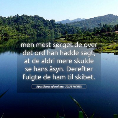 Picture 05 - Apostlenes gjerninger 20:38 NORSK - men mest sørget de over det ord han hadde sagt, - Bible Verse Picture