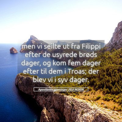 Picture 05 - Apostlenes gjerninger 20:6 NORSK - men vi seilte ut fra Filippi efter de usyrede - Bible Verse Picture