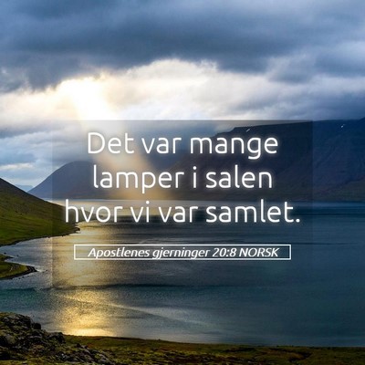 Picture 05 - Apostlenes gjerninger 20:8 NORSK - Det var mange lamper i salen hvor vi var - Bible Verse Picture