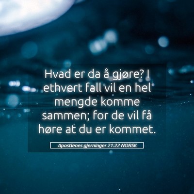Picture 05 - Apostlenes gjerninger 21:22 NORSK - Hvad er da å gjøre? I ethvert fall vil en hel - Bible Verse Picture
