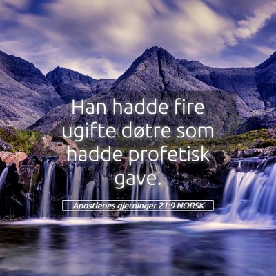 Picture 05 - Apostlenes gjerninger 21:9 NORSK - Han hadde fire ugifte døtre som hadde profetisk - Bible Verse Picture