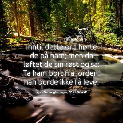 Picture 05 - Apostlenes gjerninger 22:22 NORSK - Inntil dette ord hørte de på ham; men da - Bible Verse Picture