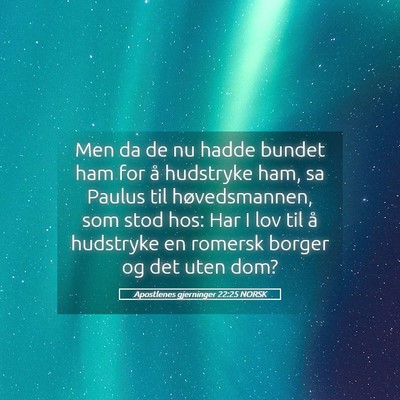 Picture 05 - Apostlenes gjerninger 22:25 NORSK - Men da de nu hadde bundet ham for å hudstryke - Bible Verse Picture