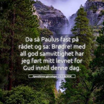 Picture 05 - Apostlenes gjerninger 23:1 NORSK - Da så Paulus fast på rådet og sa: Brødre! med - Bible Verse Picture