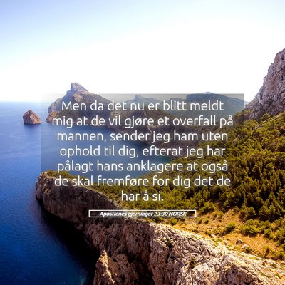Picture 05 - Apostlenes gjerninger 23:30 NORSK - Men da det nu er blitt meldt mig at de vil gjøre - Bible Verse Picture