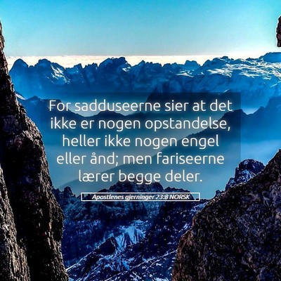 Picture 05 - Apostlenes gjerninger 23:8 NORSK - For sadduseerne sier at det ikke er nogen - Bible Verse Picture