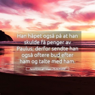 Picture 05 - Apostlenes gjerninger 24:26 NORSK - Han håpet også på at han skulde få penger av - Bible Verse Picture