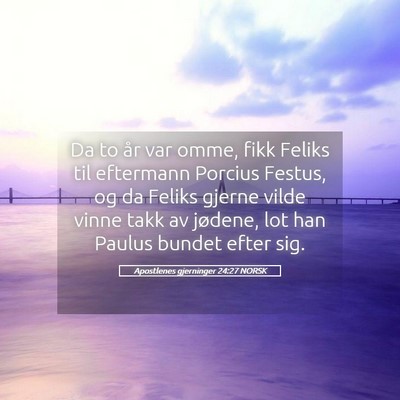 Picture 05 - Apostlenes gjerninger 24:27 NORSK - Da to år var omme, fikk Feliks til eftermann - Bible Verse Picture