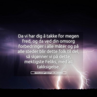 Picture 05 - Apostlenes gjerninger 24:3 NORSK - Da vi har dig å takke for megen fred, og da ved - Bible Verse Picture
