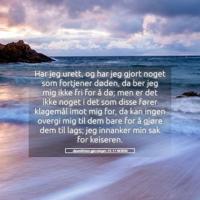 Picture 05 - Apostlenes gjerninger 25:11 NORSK - Har jeg urett, og har jeg gjort noget som - Bible Verse Picture