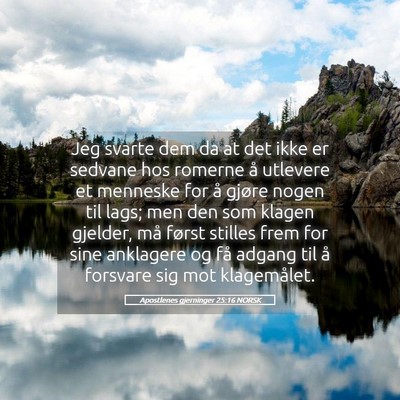 Picture 05 - Apostlenes gjerninger 25:16 NORSK - Jeg svarte dem da at det ikke er sedvane hos - Bible Verse Picture