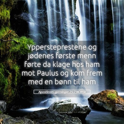 Picture 05 - Apostlenes gjerninger 25:2 NORSK - Yppersteprestene og jødenes første menn førte - Bible Verse Picture