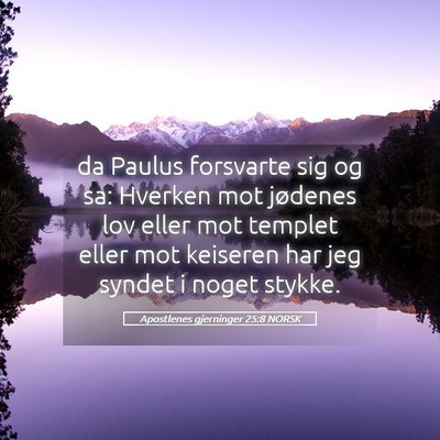 Picture 05 - Apostlenes gjerninger 25:8 NORSK - da Paulus forsvarte sig og sa: Hverken mot - Bible Verse Picture