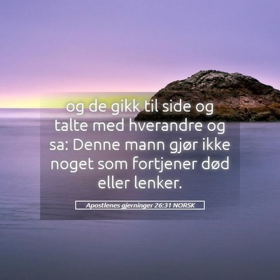 Picture 05 - Apostlenes gjerninger 26:31 NORSK - og de gikk til side og talte med hverandre og sa: - Bible Verse Picture