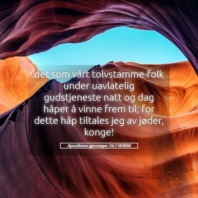 Picture 05 - Apostlenes gjerninger 26:7 NORSK - det som vårt tolvstamme-folk under uavlatelig - Bible Verse Picture