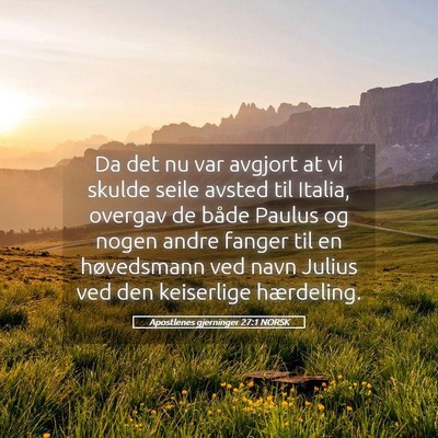 Picture 05 - Apostlenes gjerninger 27:1 NORSK - Da det nu var avgjort at vi skulde seile avsted - Bible Verse Picture