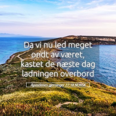 Picture 05 - Apostlenes gjerninger 27:18 NORSK - Da vi nu led meget ondt av været, kastet de - Bible Verse Picture