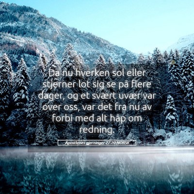 Picture 05 - Apostlenes gjerninger 27:20 NORSK - Da nu hverken sol eller stjerner lot sig se på - Bible Verse Picture