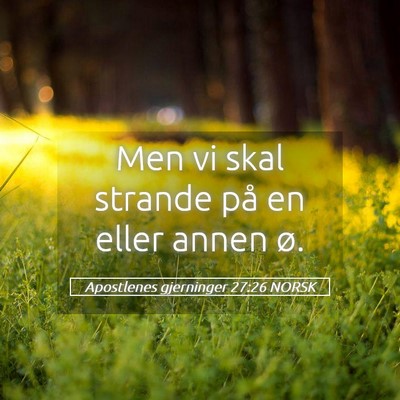 Picture 05 - Apostlenes gjerninger 27:26 NORSK - Men vi skal strande på en eller annen - Bible Verse Picture