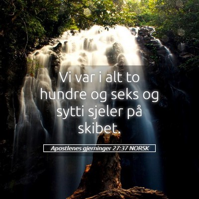 Picture 05 - Apostlenes gjerninger 27:37 NORSK - Vi var i alt to hundre og seks og sytti sjeler - Bible Verse Picture