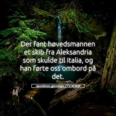 Picture 05 - Apostlenes gjerninger 27:6 NORSK - Der fant høvedsmannen et skib fra Aleksandria - Bible Verse Picture