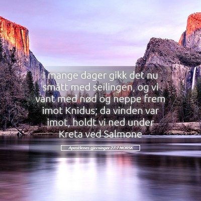 Picture 05 - Apostlenes gjerninger 27:7 NORSK - I mange dager gikk det nu smått med seilingen, - Bible Verse Picture