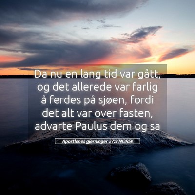 Picture 05 - Apostlenes gjerninger 27:9 NORSK - Da nu en lang tid var gått, og det allerede var - Bible Verse Picture