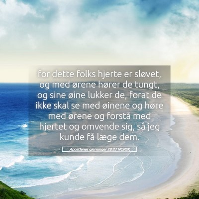 Picture 05 - Apostlenes gjerninger 28:27 NORSK - for dette folks hjerte er sløvet, og med ørene - Bible Verse Picture