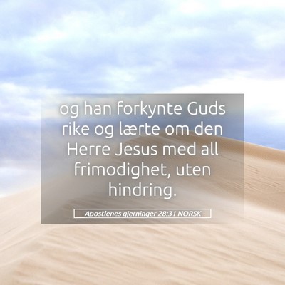 Picture 05 - Apostlenes gjerninger 28:31 NORSK - og han forkynte Guds rike og lærte om den Herre - Bible Verse Picture